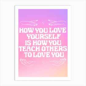How You Love Yourself Art Print