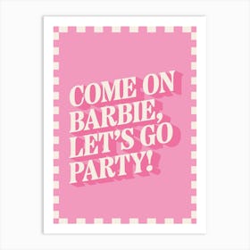 Come On... Let's Go Party - Funny Poster Wall Art Print Art Print