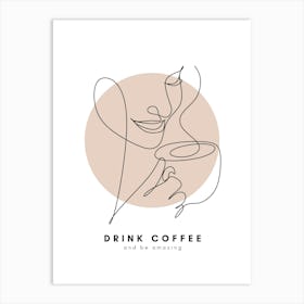 Drink Coffee And Be Amazing Monoline Asthetic Mnimalist Drawing Art Print