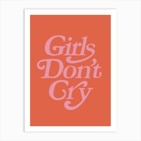 Girls Don’t Cry Art Print