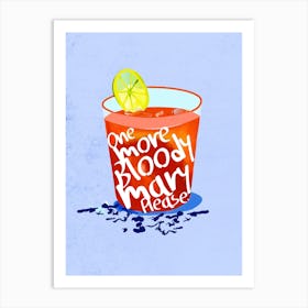 One More Bloody Mary Please Art Print