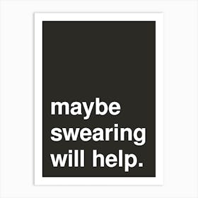 Maybe Swearing Will Help Statement In Black Art Print