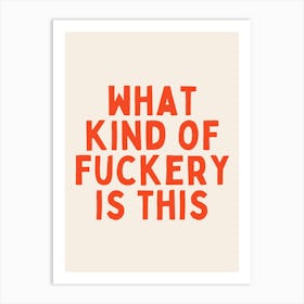 What Kind Of Fuckery Is This | Oatmeal And Red Art Print