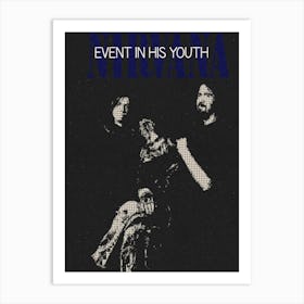 Even In His Youth Nirvana Kurt Cobain , Dave Grohl , Krist Novoselic Art Print