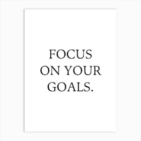 Focus On Your Goals Art Print