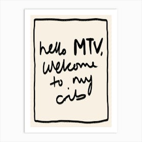 Hello MTV, Welcome to My Crib Black Art Print