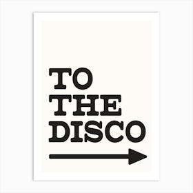 To The Disco - Funny Wall Art Quote Print Art Print