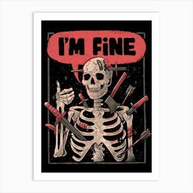 I'm Fine Skeleton - Funny Sarcasm Dark Humor Skull Gift 1 Art Print