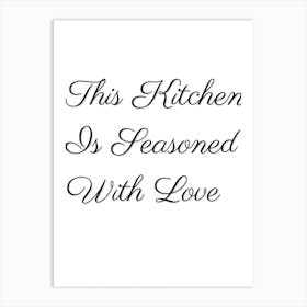 Kitchen, Quote, This Kitchen is Seasoned With Love, Home, Art, Wall Print Art Print