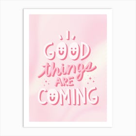 Good Things Are Coming Art Print