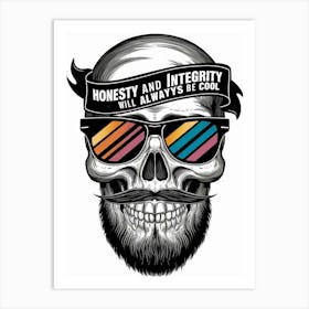 Honesty And Integrity Will Always Be Cool Art Print