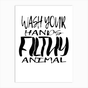 Wash Your Hands Filthy Animal 2 Art Print