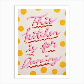 This Kitchen Is For Dancing 4 Art Print