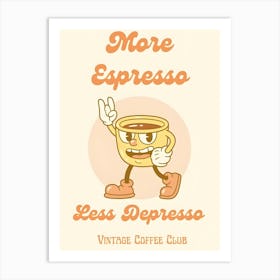 More Espresso Less Depresso Art Print