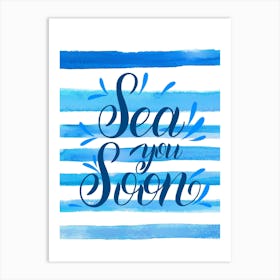 Sea you soon - travel poster, vector art, positive tropical motivation 18 Art Print