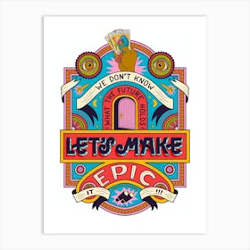 Make It Epic Art Print