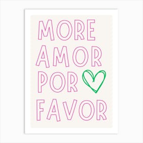 More Amor Por Favor 1 Art Print