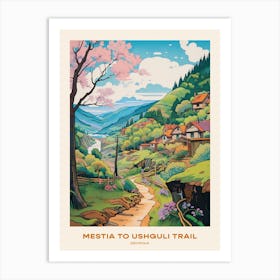 Mestia To Ushguli Trail Gerogia 3 Hike Poster Art Print