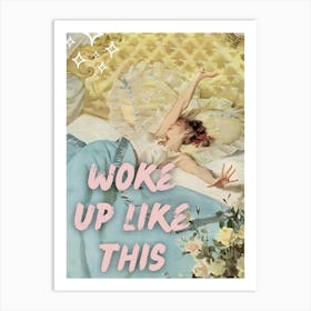 Woke Up Like This 2 Art Print