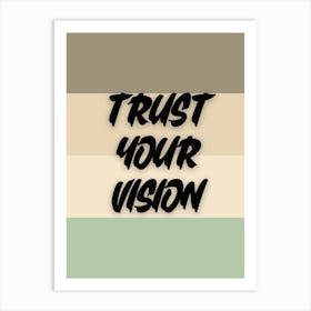 Trust your vision. Motivational Quotes (2) Art Print