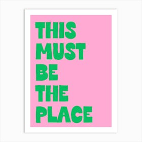 This Must Be The Place Pink And Green Art Print Art Print