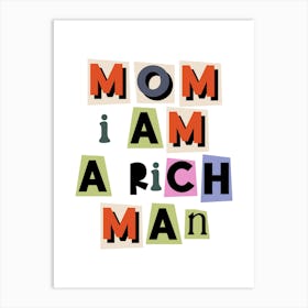 Mom I am rich man quote, ransom, vintage, cut out, newspaper style, feminist, girl power, saying, retro, boho, maximalist, funny, cool Art Print