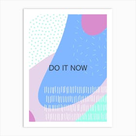 Do It Now Vertical Composition 16 Art Print