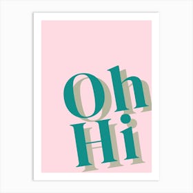 Oh Hi Art Print