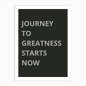 Journey To Greatness Starts Now Art Print
