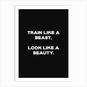 Train Like A Beast Look Like A Beauty Art Print