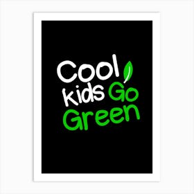 Cool Kids Go Green Art Print