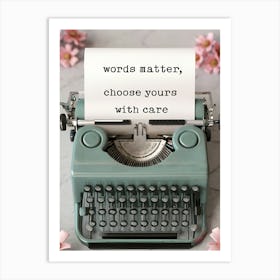 Words Matter Choose Yours With Care Art Print