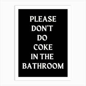 Please Don't Do Coke In The Bathroom Funny Bathroom Print Art Print