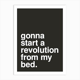Gonna Start A Revolution From My Bed Music Lyric Statement In Black Art Print