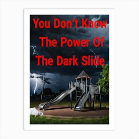 You Don't Know The Power Of The Dark Slide ~Reimagined 3 Art Print