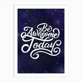 Be Awesome Today - Lettering motivation poster Art Print