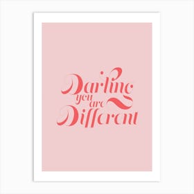 Darling You Are Different Pink And Red Art Print