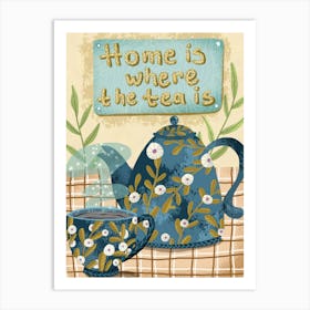 Home is where the tea is Art Print