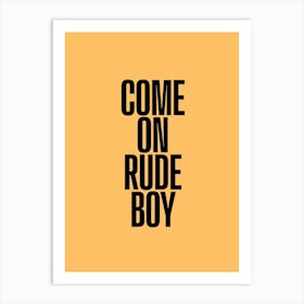 Come On Rude Boy Art Print