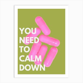 You Need To Calm Down Art Print