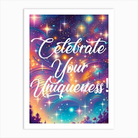 Celebrate Your Uniqueness Art Print