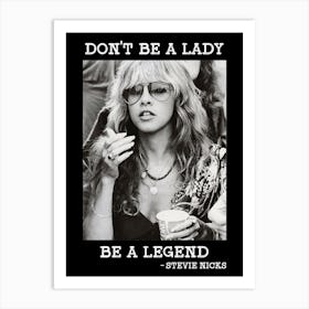 Don T Be A Lady Be A Legend Stevie Nicks 3 1 Art Print