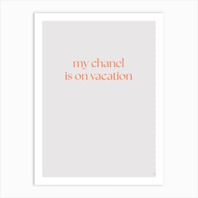 My Chanel Is On Vacation Art Print