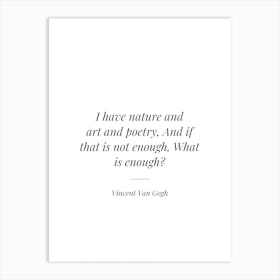 I Have nature and art poetry and if that is not enough, what is enough Art Print