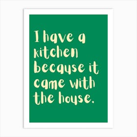Kitchen Came With The House Green Kitchen Typography Art Print