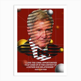 Quote In Ribbon Famous People Harrison Ford ― I Love The Comic Opportunities That Come Up In The Context Of A Father Son Relationship Art Print