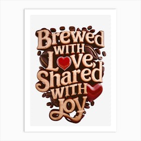 Brewed With Love Shared With Joy 1 Art Print