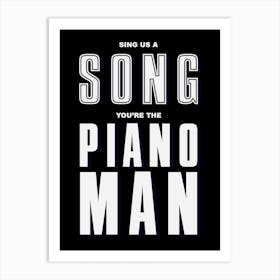 Black Typographic Sing Us A Song You're The Piano Man Art Print