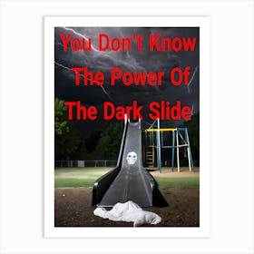 You Don't Know The Power Of The Dark Slide ~Reimagined 1 Art Print