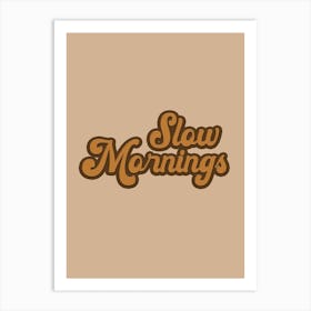 Slow Mornings Art Print